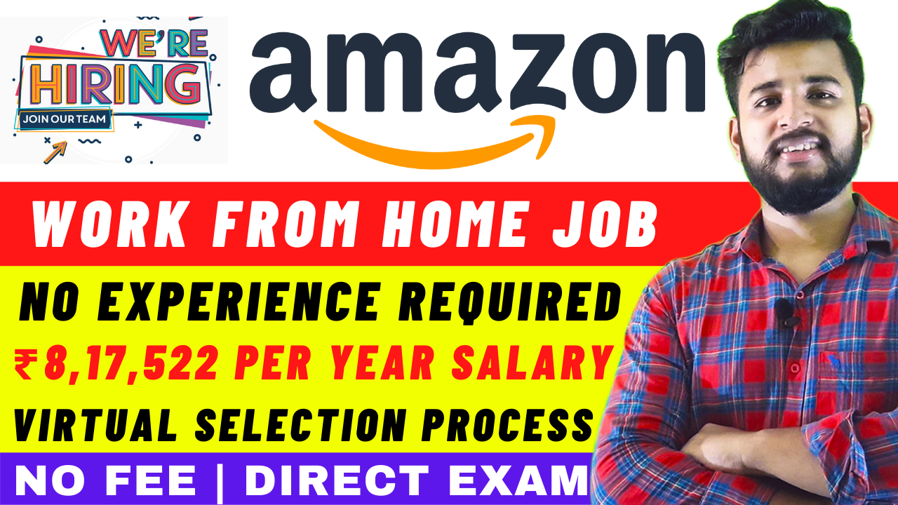 AMAZON RECRUITMENT PROCESS FOR FRESHERS 2021 WORK FROM HOME JOBS NO EXPERIENCE
